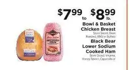 ShopRite Bowl & Basket Chicken Breast / Black Bear Lower Sodium Cooked Ham offer