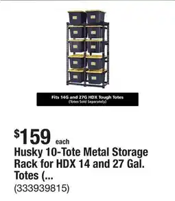 The Home Depot Husky 10-Tote Metal Storage Rack for HDX 14 and 27 Gal. Totes (50 in. W x 78 in. H x 24 in. D) offer