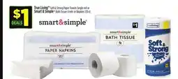 Dollar General True Living Soft & Strong Paper Towels Single roll or Smart & Simple Bath Tissue or Napkins offer