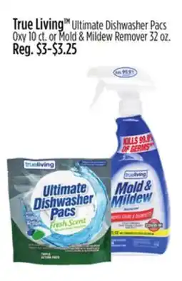 Dollar General True Living Ultimate Dishwasher Pacs Oxy 10 ct. or Mold & Mildew Remover 32 oz offer