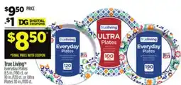 Dollar General True Living Everyday Plates 8.5 in./190 ct. or 10 in./120 ct. or Ultra Plates 10 in./100 ct offer