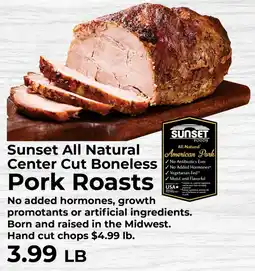 Sunset Foods Sunset All Natural Center Cut Boneless Pork Roasts offer
