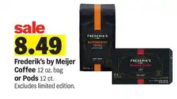 Meijer Frederik's by Meijer Coffee 12 oz. bag or Pods 12 ct offer