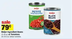 Meijer Meijer Ingredient Beans 15-16 oz. or Tomatoes 10-14.5 oz offer