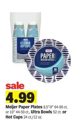 Meijer Meijer Paper Plates 8.5-9 64-90 ct. or 10 44-50 ct., Ultra Bowls 52 ct. or Hot Cups 24 ct./12 oz offer
