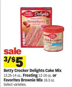 Meijer Betty Crocker Delights Cake Mix 13.25-14 oz., Frosting 12-16 oz. or Favorites Brownie Mix 16.3 oz offer