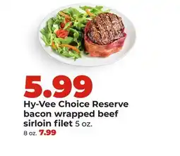 Hy-Vee Hy-Vee Choice Reserve bacon wrapped beef sirloin filet offer