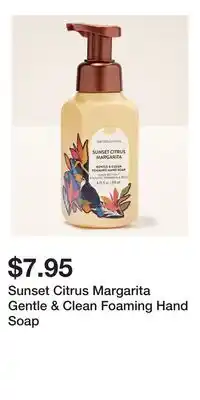 Bath & Body Works Sunset Citrus Margarita Gentle & Clean Foaming Hand Soap offer