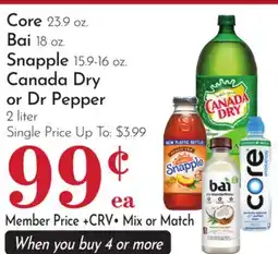 Pavilions Core 23.9 oz. Bai 18 oz. Snapple 15.9-16 oz. Canada Dry or Dr Pepper offer