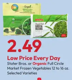 Stater Bros Stater Bros. or Organic Full Circle Market Frozen Vegetables offer