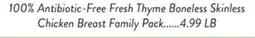 Fresh Thyme 100% Antibiotic-Free Fresh Thyme Boneless Skinless Chicken Breast Family Pack offer