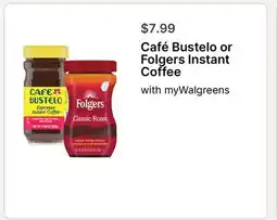 Walgreens Café Bustelo or Folgers Instant Coffee offer