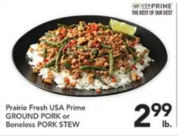 Pete's Fresh Market Prairie Fresh USA Prime GROUND PORK or Boneless PORK STEW offer