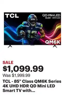 Best Buy TCL - 85 Class QM6K Series 4K UHD HDR QD Mini LED Smart TV with Google TV (2025) offer