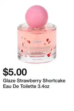 Five Below Glaze Strawberry Shortcake Eau De Toilette 3.4oz offer