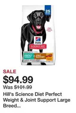 Petsmart Hill's Science Diet Perfect Weight & Joint Support Large Breed Adult Dry Dog Food - Chicken & Rice offer