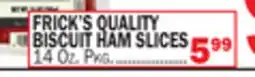 Bravo Supermarkets FRICK'S QUALITY BISCUIT HAM SLICES offer