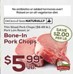DeCicco & Sons DeCicco & Sons NATURALLY Thin Sliced Pork Chops 6.49 lb.Pork Loin Roast or offer