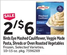 Stop&Shop Birds Eye Mashed Cauliflower, Veggie Made Pasta, Shreds or Oven Roasted Vegetables offer