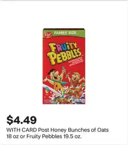 CVS Post Honey Bunches of Oats 18 oz or Fruity Pebbles 19.5 oz offer