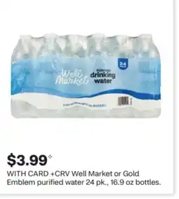 CVS Well Market or Gold Emblem purified water 24 pk., 16.9 oz bottles offer