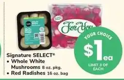 Safeway Signature SELECT Whole White Mushrooms or Red Radishes offer