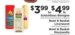 ShopRite Schickhaus Bologna, Bowl & Basket Liverwurst, Bowl & Basket Mozzarella offer