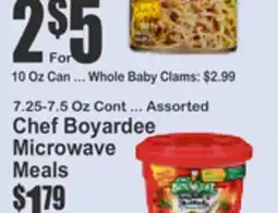 Key Food 10 Oz Can ... Whole Baby Clams 7.25-7.5 Oz Cont ... Assorted Chef Boyardee Microwave Meals offer