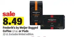Meijer Frederik's by Meijer Bagged Coffee 12 oz. or Pods 12 ct offer