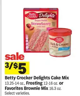 Meijer Betty Crocker Delights Cake Mix 13.25-14 oz., Frosting 12-16 oz. or Favorites Brownie Mix 16.3 oz offer