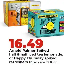 Hy-Vee Arnold Palmer Spiked half & half iced tea lemonade, or Happy Thursday spiked refreshers offer