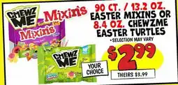 Ollie's 90 CT. / 13.2 OZ. EASTER MIXINS OR 8.4 OZ. CHEWZME EASTER TURTLES offer