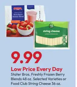 Stater Bros Stater Bros. Freshly Frozen Berry Blends 48 oz. or Food Club String Cheese 36 oz offer