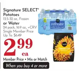 Pavilions Signature SELECT Potatoes 13.5-32 oz., Frozen or Water 24 pack, 16.9 oz offer