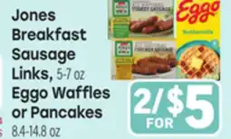 Tony’s Fresh Market Jones Breakfast Sausage Links, 5-7 oz Eggo Waffles or Pancakes 8.4-14.8 oz offer