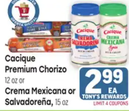 Tony’s Fresh Market Cacique Premium Chorizo 12 oz or Crema Mexicana or Salvadoreña, 15 oz offer