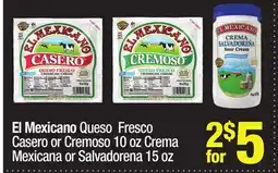 Super King Markets El Mexicano Queso Fresco Casero or Cremoso 10 oz Crema Mexicana or Salvadorena 15 oz offer