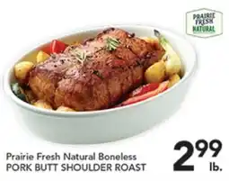 Pete's Fresh Market Prairie Fresh Natural Boneless PORK BUTT SHOULDER ROAST offer