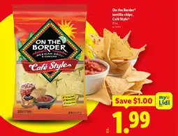 Lidl On the Border tortilla chips, Café Style offer