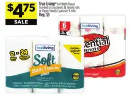 Dollar General True Living Soft Bath Tissue Scented or Unscented or Paper Towels Essentials offer