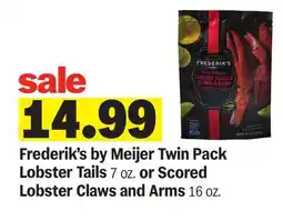 Meijer Frederik's by Meijer Twin Pack Lobster Tails 7 oz. or Scored Lobster Claws and Arms 16 oz offer