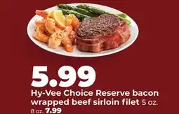 Hy-Vee Hy-Vee Choice Reserve bacon wrapped beef sirloin filet offer