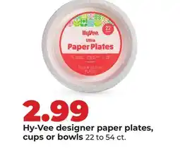 Hy-Vee Hy-Vee designer paper plates, cups or bowls offer