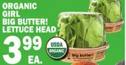Bravo Supermarkets ORGANIC GIRL BIG BUTTER! LETTUCE HEAD offer
