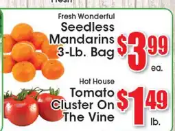 Supremo Foods Inc Fresh Seedless Mandarins 3-Lb. Bag, Hot House Tomato Cluster On The Vine offer