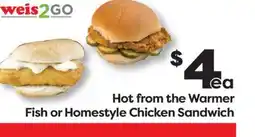 Weis Markets Hot from the Warmer Fish or Homestyle Chicken Sandwich offer