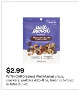 CVS Select Well Market chips, crackers, pretzels 4.25-8 oz, trail mix 5-10 oz or bites 3-5 oz offer