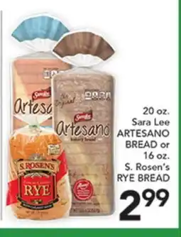Pete's Fresh Market 20 oz. Sara Lee ARTESANO BREAD or 16 oz. S. Rosen's RYE BREAD offer