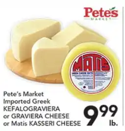 Pete's Fresh Market Pete's Market Imported Greek KEFALOGRAVIERA or GRAVIERA CHEESE or Matis KASSERI CHEESE offer