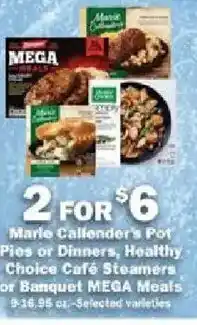 Schnucks Marle Callender's Pot Pies or Dinners, Healthy Choice Café Steamers or Banquet MEGA Meals offer